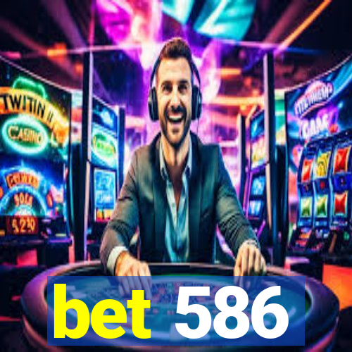 bet 586